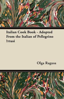 Seller image for Italian Cook Book - Adopted From the Italian of Pellegrino ?rtusi (Paperback or Softback) for sale by BargainBookStores
