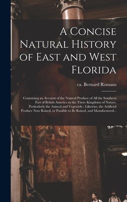 Seller image for A Concise Natural History of East and West Florida: Containing an Account of the Natural Produce of All the Southern Part of British America in the Th (Hardback or Cased Book) for sale by BargainBookStores