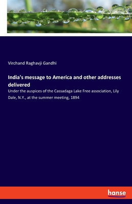 Bild des Verkufers fr India's message to America and other addresses delivered: Under the auspices of the Cassadaga Lake Free association, Lily Dale, N.Y., at the summer me (Paperback or Softback) zum Verkauf von BargainBookStores