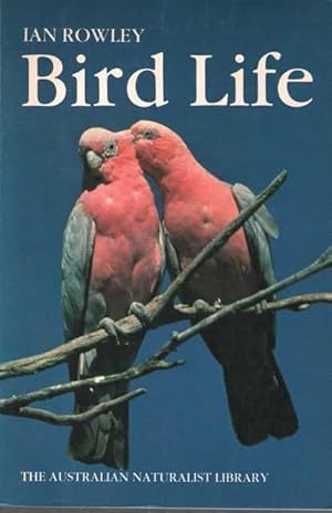 Bird Life [The Australian Naturalist Library]