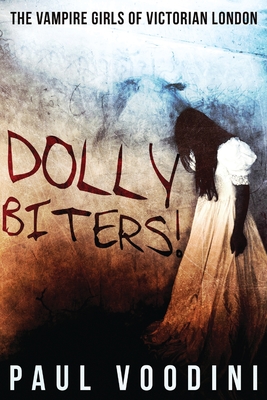 Bild des Verkufers fr Dolly Biters - The Vampire Girls of Victorian London: A Victorian Horror Anthology (Paperback or Softback) zum Verkauf von BargainBookStores