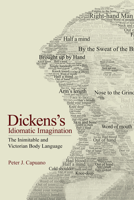 Image du vendeur pour Dickens's Idiomatic Imagination: The Inimitable and Victorian Body Language (Paperback or Softback) mis en vente par BargainBookStores