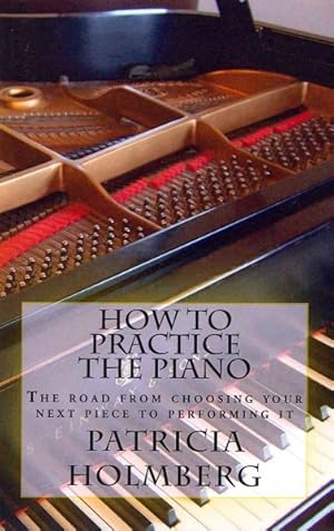 Seller image for How to Practice the Piano for sale by GreatBookPricesUK