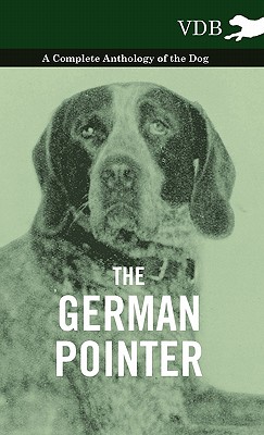 Seller image for The German Pointer - A Complete Anthology of the Dog (Hardback or Cased Book) for sale by BargainBookStores