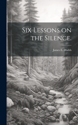 Seller image for Six Lessons on the Silence. (Hardback or Cased Book) for sale by BargainBookStores