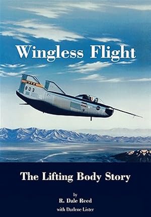 Seller image for Wingless Flight: The Lifting Body Story (NASA History Series SP-4220) for sale by GreatBookPricesUK