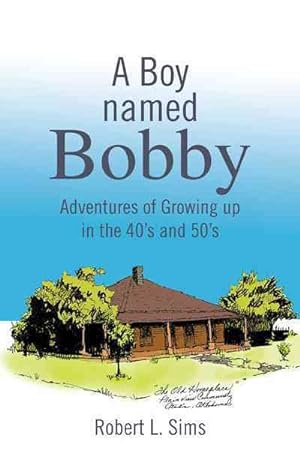 Seller image for Boy Named Bobby : Adventures of Growing Up in the 40's and 50's for sale by GreatBookPricesUK