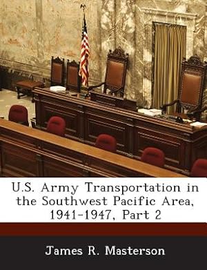 Seller image for U.S. Army Transportation in the Southwest Pacific Area, 1941-1947, Part 2 (Paperback or Softback) for sale by BargainBookStores
