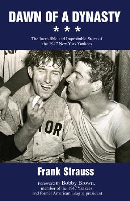 Imagen del vendedor de Dawn of a Dynasty: The Incredible and Improbable Story of the 1947 New York Yankees (Paperback or Softback) a la venta por BargainBookStores