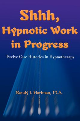 Seller image for Shhh, Hypnotic Work in Progress: Twelve Case Histories in Hypnotherapy (Paperback or Softback) for sale by BargainBookStores