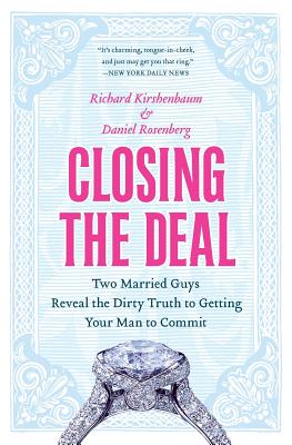 Seller image for Closing the Deal: Two Married Guys Reveal the Dirty Truth to Getting Your Man to Commit (Paperback or Softback) for sale by BargainBookStores