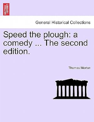 Seller image for Speed the Plough: A Comedy . the Second Edition. (Paperback or Softback) for sale by BargainBookStores