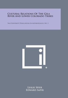 Seller image for Cultural Relations of the Gila River and Lower Colorado Tribes: Yale University Publications in Anthropology, No. 3 (Paperback or Softback) for sale by BargainBookStores