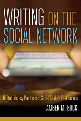 Seller image for Writing on the Social Network: Digital Literacy Practices in Social Media's First Decade (Paperback or Softback) for sale by BargainBookStores