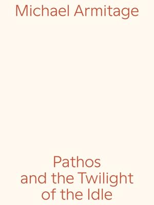 Seller image for Michael Armitage : Pathos and the Twilight of the Idle -Language: German for sale by GreatBookPrices
