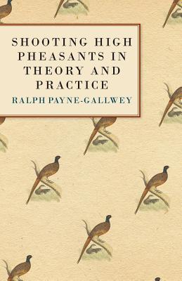 Bild des Verkufers fr Shooting High Pheasants in Theory and Practice (Paperback or Softback) zum Verkauf von BargainBookStores