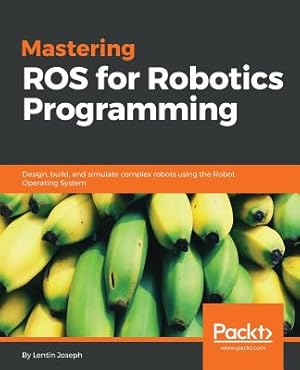 Imagen del vendedor de Mastering ROS for Robotics Programming: Design, build, and simulate complex robots using the Robot Operating System (Paperback or Softback) a la venta por BargainBookStores