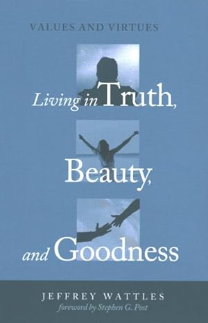 Seller image for Living in Truth, Beauty, and Goodness : Values and Virtues for sale by GreatBookPricesUK