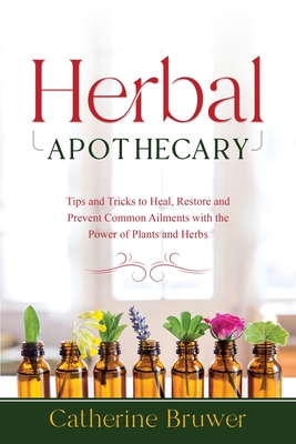 Immagine del venditore per Herbal Apothecary: Tips and Tricks to Heal, Restore and Prevent Common Ailments with the Power of Plants and Herbs (Paperback or Softback) venduto da BargainBookStores