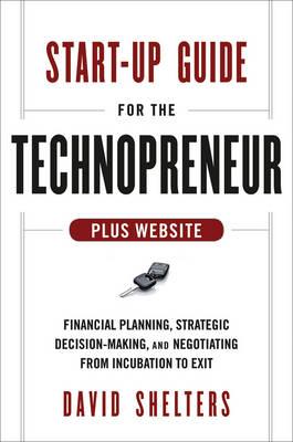 Image du vendeur pour Start-Up Guide for the Technopreneur, + Website: Financial Planning, Decision Making, and Negotiating from Incubation to Exit (Hardback or Cased Book) mis en vente par BargainBookStores