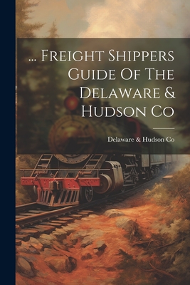 Immagine del venditore per Freight Shippers Guide Of The Delaware & Hudson Co (Paperback or Softback) venduto da BargainBookStores