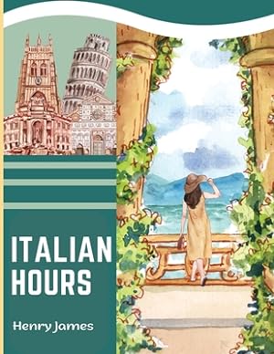 Seller image for Italian Hours: A Travel Book in Beautiful Italy (Paperback or Softback) for sale by BargainBookStores