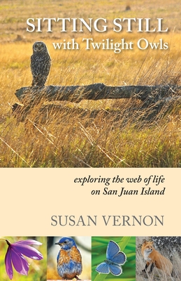 Bild des Verkufers fr Sitting Still with Twilight Owls: Exploring the Web of Life on San Juan Island (Paperback or Softback) zum Verkauf von BargainBookStores