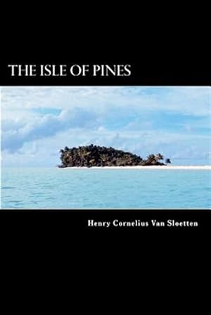 Imagen del vendedor de Isle of Pines : A Late Discovery of a Fourth Island Near Terra Australis Incognita a la venta por GreatBookPricesUK