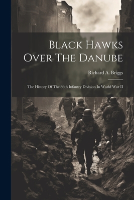 Imagen del vendedor de Black Hawks Over The Danube: The History Of The 86th Infantry Division In World War II (Paperback or Softback) a la venta por BargainBookStores