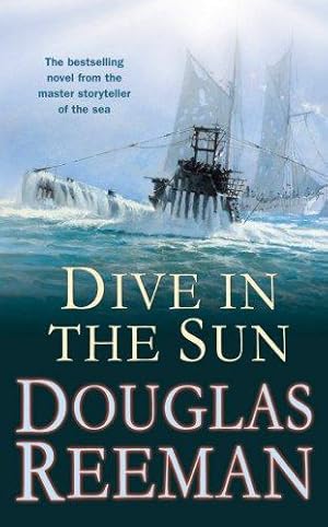 Image du vendeur pour Dive in the Sun: a thrilling tale of naval warfare set at the height of WW2 from the master storyteller of the sea mis en vente par WeBuyBooks 2