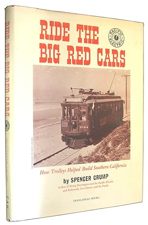 Seller image for Ride the Big Red Cars: How Trolleys Helped Build Southern California. for sale by The Bookworm