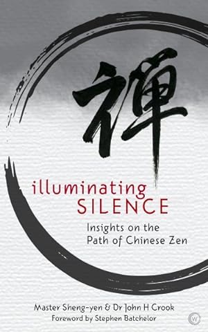 Imagen del vendedor de Illuminating Silence : Insights on the Path of Chinese Zen a la venta por GreatBookPrices