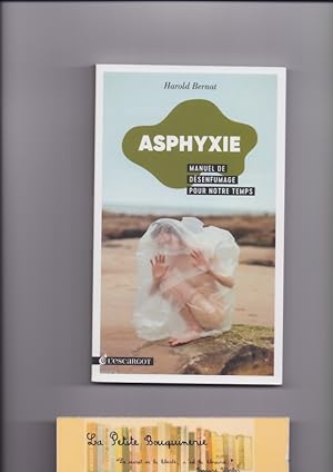 Bild des Verkufers fr Asphyxie, manuel de dsenfumage pour notre temps zum Verkauf von La Petite Bouquinerie