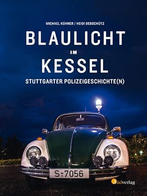 Seller image for Blaulicht im Kessel: Stuttgarter Polizeigeschichte(n) for sale by Express-Buchversand