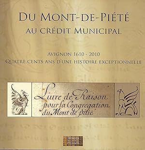 Du Mont-de-Piété au Crédit Municipal. Avignon 1610 - 2010.