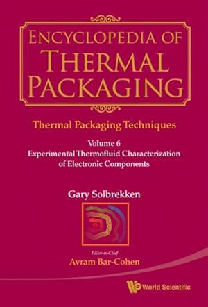 Seller image for Encyclopedia of Thermal Packaging : Experimental Thermofluid Characterization of Electronic Components for sale by GreatBookPrices