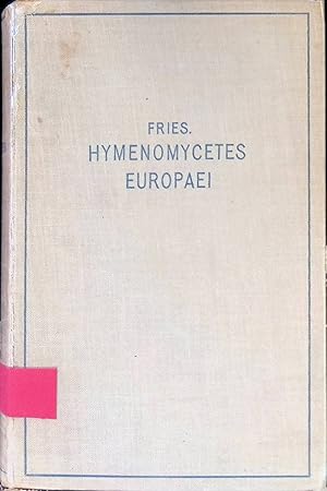Bild des Verkufers fr Hymenomycetes Europaei sive Epicriseos Systematis Mycologici. zum Verkauf von books4less (Versandantiquariat Petra Gros GmbH & Co. KG)