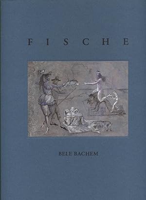 Fische : ein Zyklus. Bele Bachem ; mit einem Text der Künstlerin ; Vorwort von Dr. Günther Böhmer