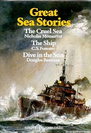 Seller image for Great Sea Stories: The Cruel Sea (Monsarrat), The Ship (Forester) and Dive in the Sun (Reeman) Unabridged for sale by Great Southern Books