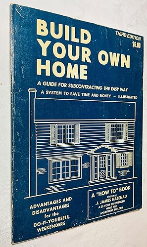 Bild des Verkufers fr Build Your Own Home: A Guide for Subcontracting the Easy Way--A System to Save Time and Money zum Verkauf von Hadwebutknown