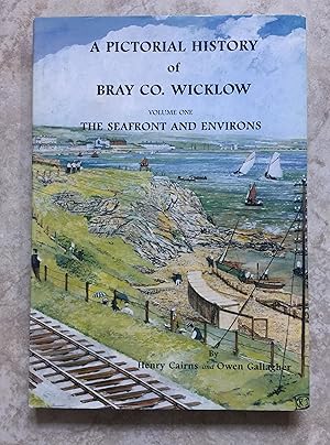 A Pictorial History of Bray Co. Wicklow - Volume One - The Seafront and Environs