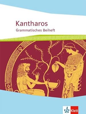 Seller image for Kantharos. Begleitgrammatik ab 8./9. Klasse bis incl. Universitt : Grammatisches Beiheft ab 8./9. Klasse bis incl. Universitt for sale by AHA-BUCH GmbH