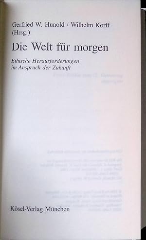 Seller image for Die Welt fr morgen : Ethische Herausforderungen im Anspruch d. Zukunft. for sale by books4less (Versandantiquariat Petra Gros GmbH & Co. KG)