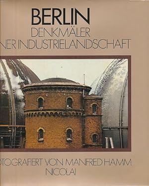 Berlin, Denkmäler einer Industrielandschaft. Texte von Günther Kühne. Hrsg. von Richard Schneider...