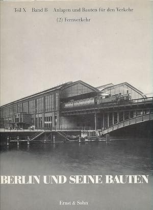 Bild des Verkufers fr Fernverkehr. Berlin und seine Bauten 10. Band. B. Anlagen und Bauten fr den Verkehr (2). zum Verkauf von Fundus-Online GbR Borkert Schwarz Zerfa