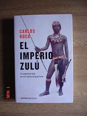 El imperio zulú.El sangriento final de una nación de guerreros.