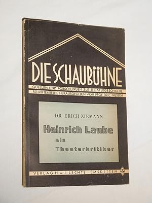 Heinrich Laube als Theaterkritiker (= Die Schaubühne, Quellen und Forschungen zur Theatergeschich...