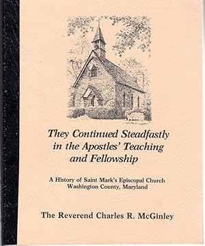 Seller image for They Continued Steadfastly in the Apostles' Teaching and Fellowship: A History of Saint Mark's Episcopal Church, Lappans, Washington County, Maryland for sale by Dorley House Books, Inc.