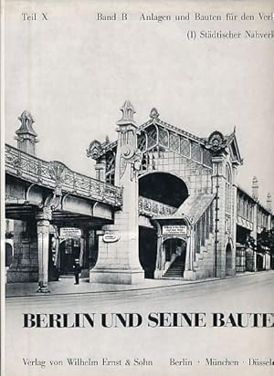 Bild des Verkufers fr Stdtischer Nahverkehr. Berlin und seine Bauten. Teil 10, Bd. B., Anlagen und Bauten fr den Verkehr (1). Herausgegeben vom Architekten- und Ingenieur-Verein zu Berlin. Betreut von Robert Riedel und Heinz Saar. zum Verkauf von Fundus-Online GbR Borkert Schwarz Zerfa