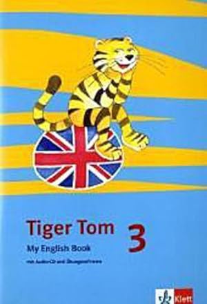 Bild des Verkufers fr Tiger Tom. Fr den Beginn ab Klasse 3. My English Book mit Audio-CD und bungssoftware zum Download 3. Schuljahr zum Verkauf von AHA-BUCH GmbH